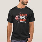 Awesome Soccer Life's About Goals And Assists T-Shirt (Vorderseite)