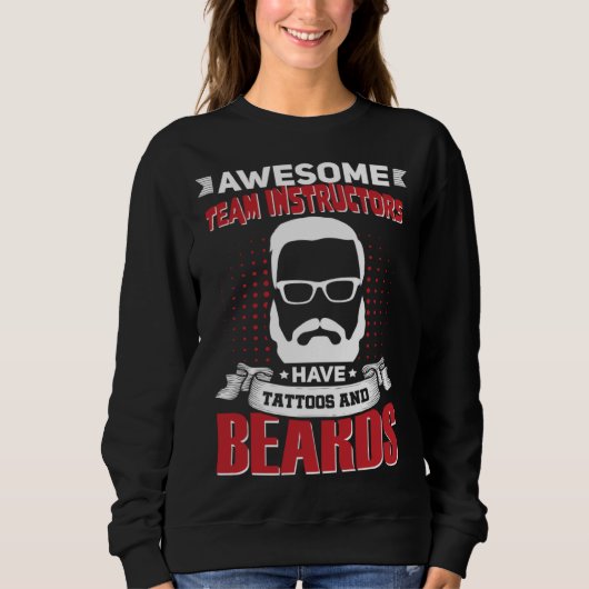 Awesome Team Instructors Job Coworker Tattoo Beard Sweatshirt (Vorderseite)
