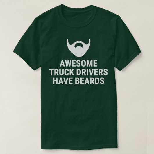 Awesome Truck Drivers Have Beards T T-Shirt (Design vorne)