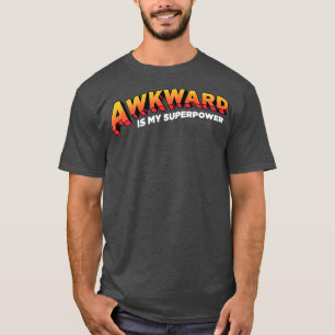 Awkward ist meine Supermacht T-Shirt