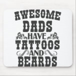 Awsome Dads Have Tattoos And Beards Father day Mousepad<br><div class="desc">DAD, FATHER, MOM, FATHERSDAY, anime, awsomedadshavebeardsandtattoos, birthday, gift, holiday, family, daddy, happyfatherage, vintage, cute</div>