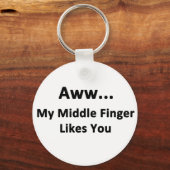 Aww...My Middle Finger Likes You Schlüsselanhänger (Vorderseite)