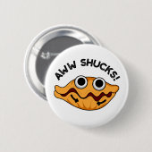Aww Shucks Funny Oyster Pub Button (Vorne & Hinten)
