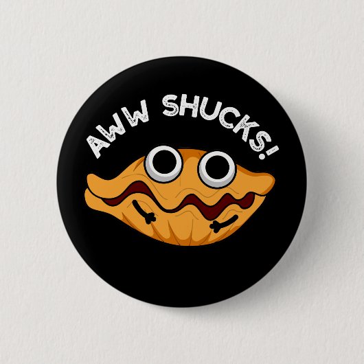 Aww Shucks Funny Oyster Pun Dark BG Button (Vorderseite)