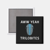 Aww Yeah Trilobites Science Fossils Paleontologe Magnet (Vorderseite/Rückseite)