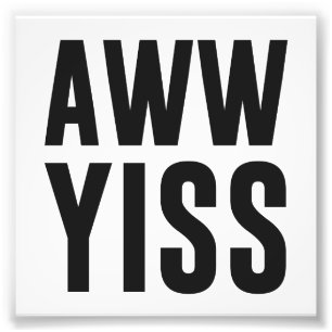 Aww Yiss glückliche Aw ja Fotodruck