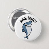 Awww Sharks Funny Animal Pun Button (Vorne & Hinten)