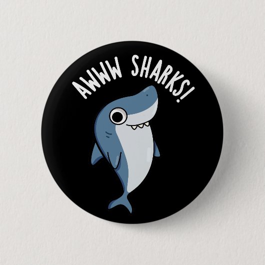 Awww Sharks Funny Animal Pun Dark BG Button (Vorderseite)