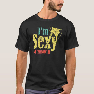 Ax Hatchet Throwing Bekleidung sexy und ich wirf A T-Shirt