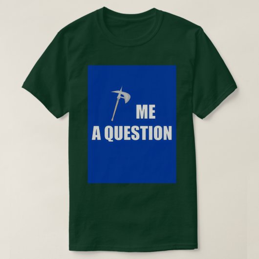 Ax me a Question Blue Classic TShirt (Design vorne)