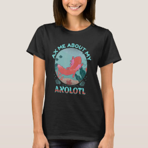 Ax me über meine Axolotl Boys Girls Niedliches Hau T-Shirt