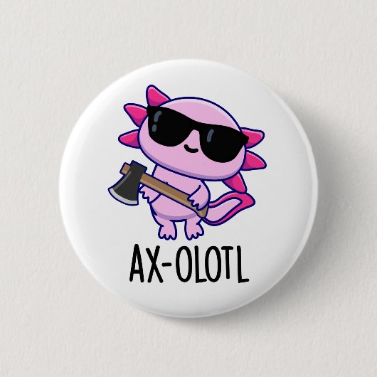 Ax-olotl Funny Animal Axolotl Pun Button (Vorderseite)