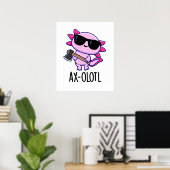 Ax-olotl Funny Animal Axolotl Pun Poster (Heimbüro)