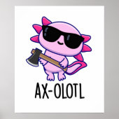 Ax-olotl Funny Animal Axolotl Pun Poster (Vorne)