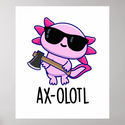 Ax-olotl Funny Animal Axolotl Pun Poster (Vorne)
