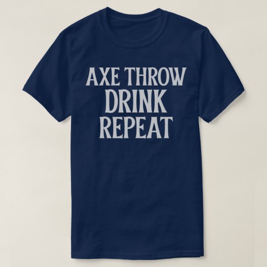 Ax Throw Drink Repeat Classic TShirt (Design vorne)