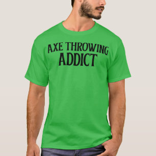 Ax Throwing Addict T-Shirt