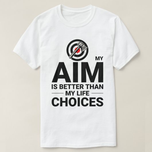 Ax Throwing Aim vs Life Choice Ax Thrower Funny T-Shirt (Design vorne)