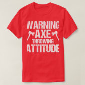 Ax Throwing Attitude Throw Axes warnen T-Shirt (Design vorne)