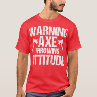 Ax Throwing Attitude Throw Axes warnen T-Shirt