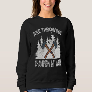 Ax Throwing Champion bei der Arbeit Lumberjack Mor Sweatshirt