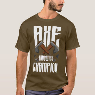 Ax Throwing Champion Funny Ax Throwing T-Shirt