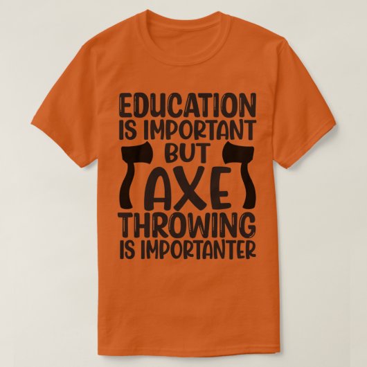 Ax Throwing Funny Ax Throwing Bildung ist imprägni T-Shirt (Design vorne)
