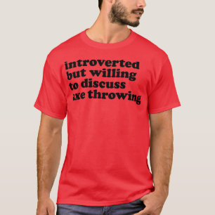 Ax Throwing Funny Ax Throwing eingeführt, aber Wi T-Shirt