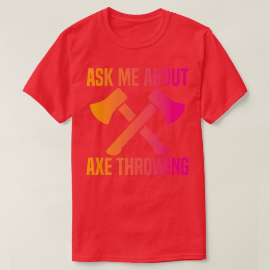 Ax Throwing Funny Ax Throwing Fragte mich über Ax  T-Shirt (Design vorne)