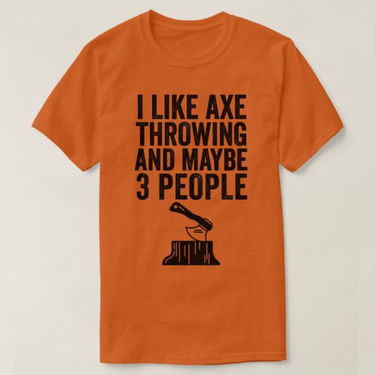 Ax Throwing Funny Ax wirbeln Ich mag Ax Throwin T-Shirt (Design vorne)