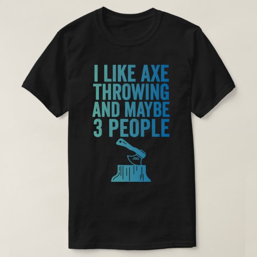 Ax Throwing Funny Ax wirbeln Ich mag Ax Throwin T-Shirt (Design vorne)