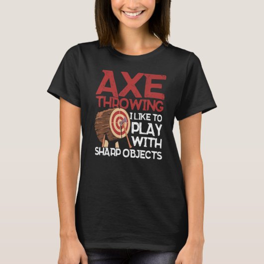 Ax Throwing Ich spiele gerne mit Sharp Objects x T-Shirt (Vorderseite)