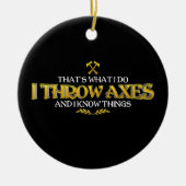 Ax Throwing - Ich wirf Axes und ich kenne die Ding Keramik Ornament (Vorne)