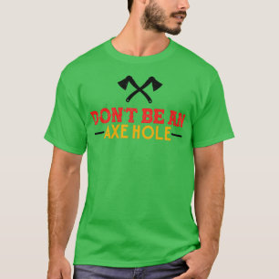 Ax Throwing ist kein Axehole-Funny-Unpassend T-Shirt