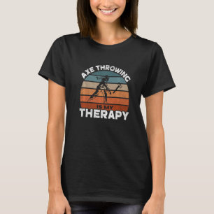 Ax Throwing ist meine Therapie, die ich Hatchet we T-Shirt