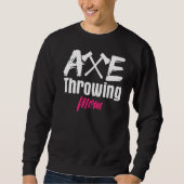 Ax Throwing Mama Mutter Axt Tomahawk Throw Sweatshirt (Vorderseite)