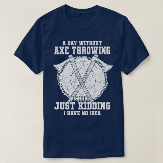 Ax Throwing Redewendungen Ax Thrower Hobby Geschen T-Shirt (Design vorne)