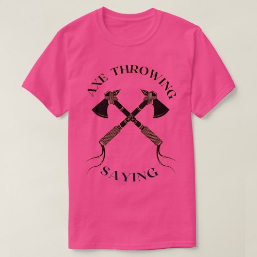 Ax throwing Sprichwort 45 T-Shirt (Design vorne)