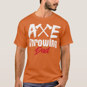 Ax Throwing Vater Tomahawk Throw Axes Hatchet T-Shirt