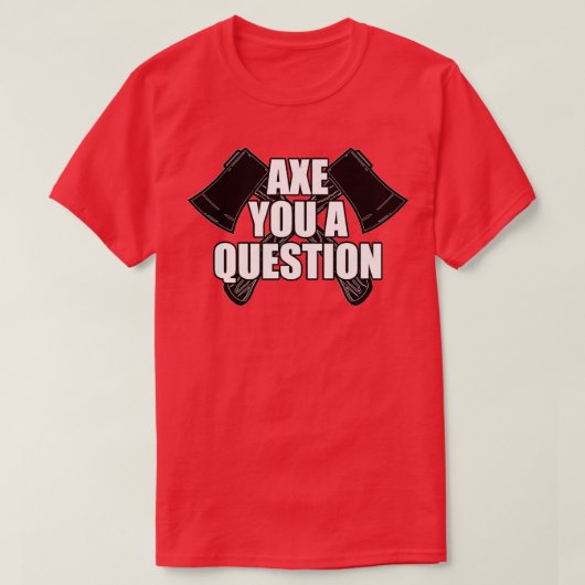 Ax you a Question Classic TShirt (Design vorne)