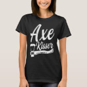 Axe Kisser Pun for an Axe throwing buddy T-Shirt (Vorderseite)