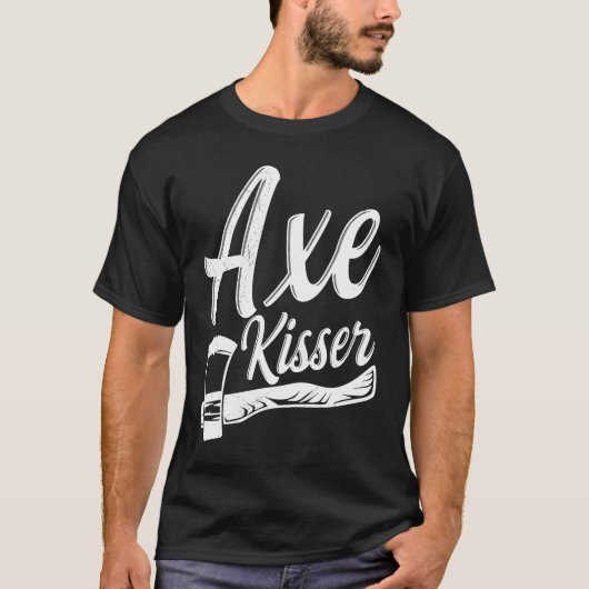 Axe Kisser Pun for an Axe throwing buddy T-Shirt (Vorderseite)