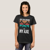 Axe Throwing Are you looking at my Axe Hatchet Thr T-Shirt (Vorne ganz)
