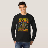 Axe Throwing Axe Thrower Saying T-Shirt (Vorne ganz)