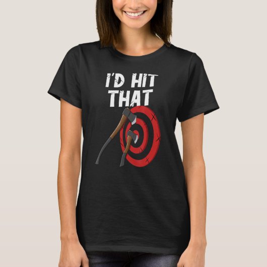 Axe throwing i'd hit that target board hatchet thr T-Shirt (Vorderseite)