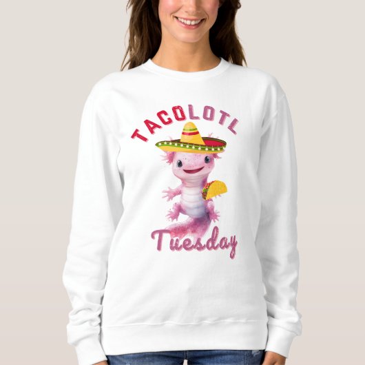 Axelotl Niedlich Taco Dienstag Mexican Axolotl Hoo Sweatshirt (Vorderseite)