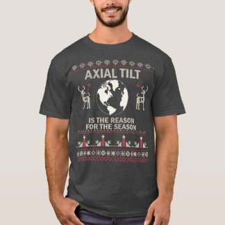 Axial Tilt ist der Grund für die Jahreszeit wütend T-Shirt