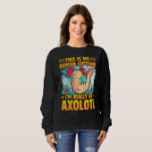 Axolotl Amphibian Sayings 1 Sweatshirt (Vorne ganz)