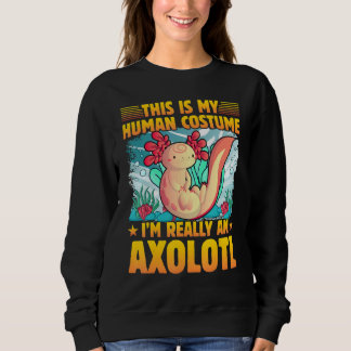 Axolotl Amphibian Sayings 1 Sweatshirt