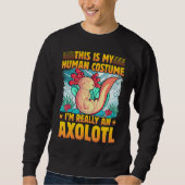 Axolotl Amphibian Sayings 1 Sweatshirt (Vorderseite)